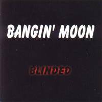 Bangin' Moon : Blinded
